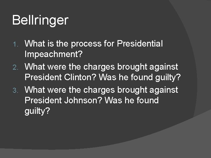 Bellringer What is the process for Presidential Impeachment? 2. What were the charges brought