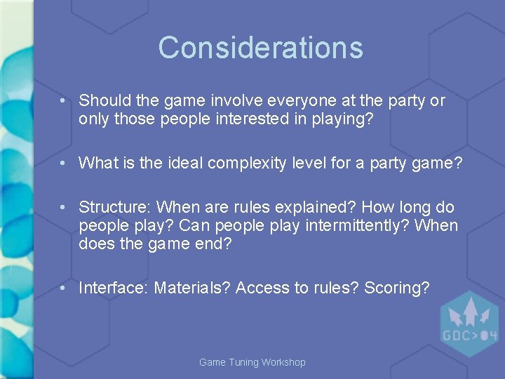 Considerations • Should the game involve everyone at the party or only those people