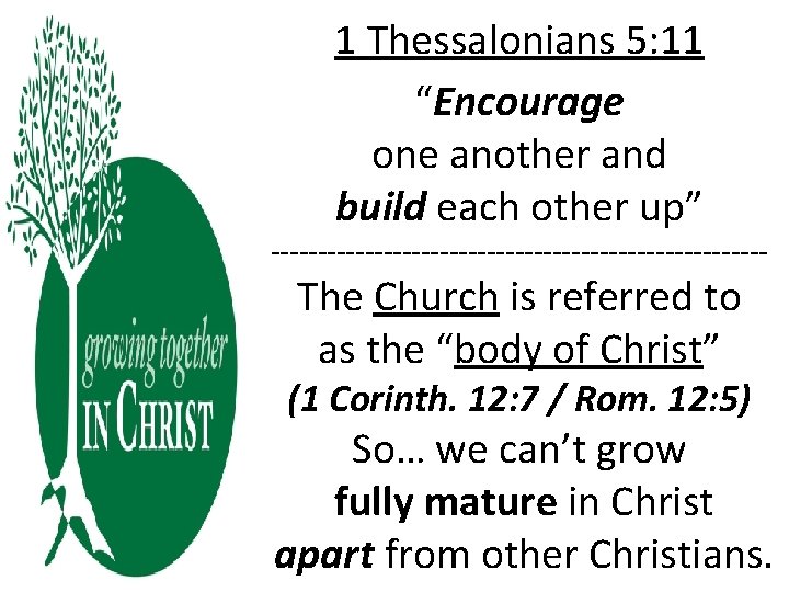 1 Thessalonians 5: 11 “Encourage one another and build each other up” --------------------------- The 1 Thessalonians 5: 11 “Encourage one another and build each other up” --------------------------- The