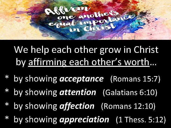 We help each other grow in Christ by affirming each other’s worth… * by We help each other grow in Christ by affirming each other’s worth… * by