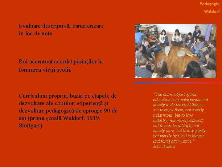 Pedagogia Waldorf Evaluare descriptivă, caracterizare în loc de note. Rol accentuat acordat părinţilor în