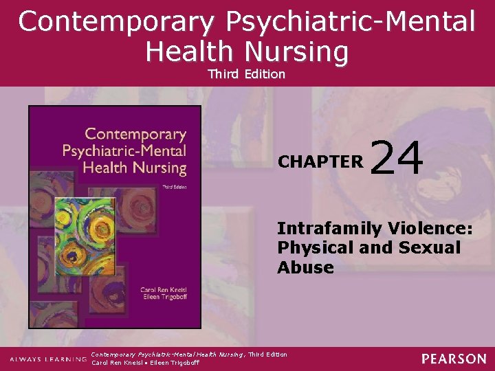 Contemporary Psychiatric-Mental Health Nursing Third Edition CHAPTER 24 Intrafamily Violence: Physical and Sexual Abuse