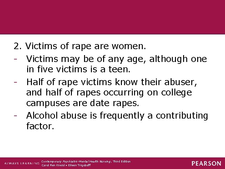 2. Victims of rape are women. - Victims may be of any age, although