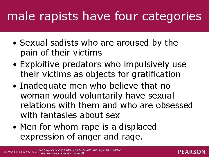 male rapists have four categories • Sexual sadists who are aroused by the pain