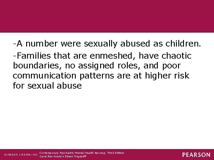 -A number were sexually abused as children. -Families that are enmeshed, have chaotic boundaries,