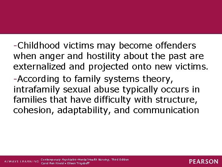 -Childhood victims may become offenders when anger and hostility about the past are externalized