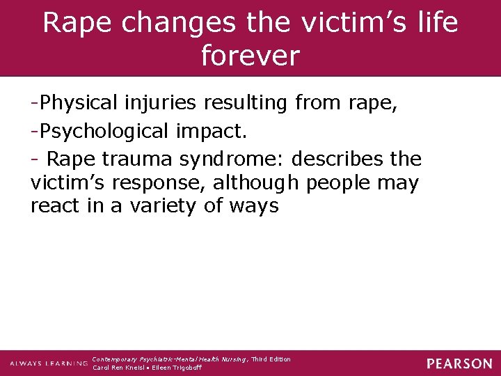 Rape changes the victim’s life forever -Physical injuries resulting from rape, -Psychological impact. -