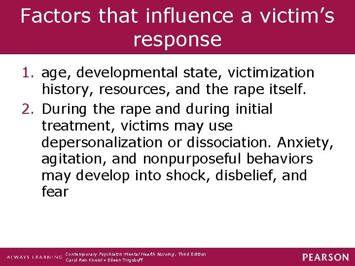 Factors that influence a victim’s response 1. age, developmental state, victimization history, resources, and