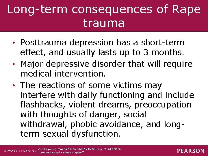 Long-term consequences of Rape trauma • Posttrauma depression has a short-term effect, and usually