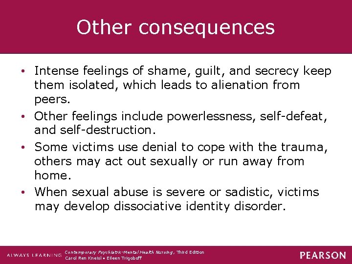 Other consequences • Intense feelings of shame, guilt, and secrecy keep them isolated, which