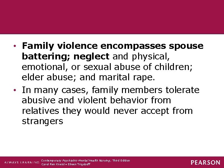  • Family violence encompasses spouse battering; neglect and physical, emotional, or sexual abuse