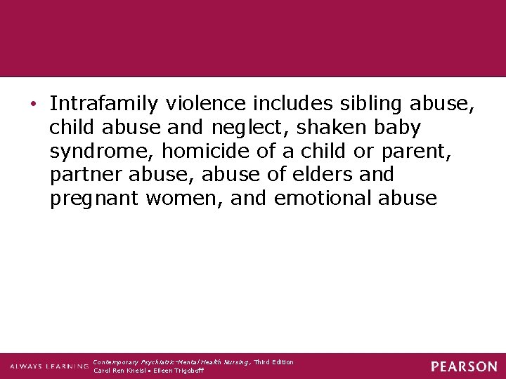  • Intrafamily violence includes sibling abuse, child abuse and neglect, shaken baby syndrome,