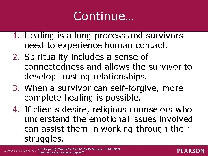 Continue… 1. Healing is a long process and survivors need to experience human contact.