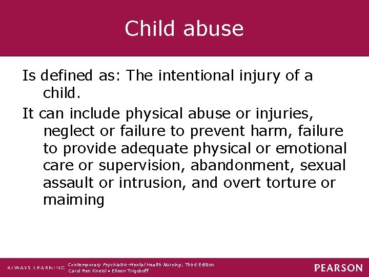 Child abuse Is defined as: The intentional injury of a child. It can include