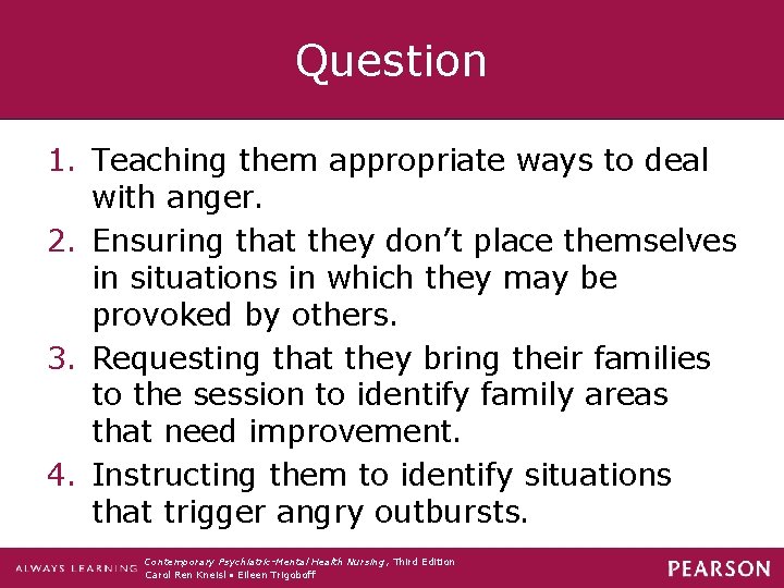 Question 1. Teaching them appropriate ways to deal with anger. 2. Ensuring that they