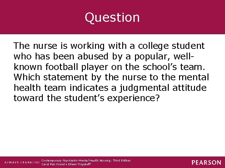 Question The nurse is working with a college student who has been abused by