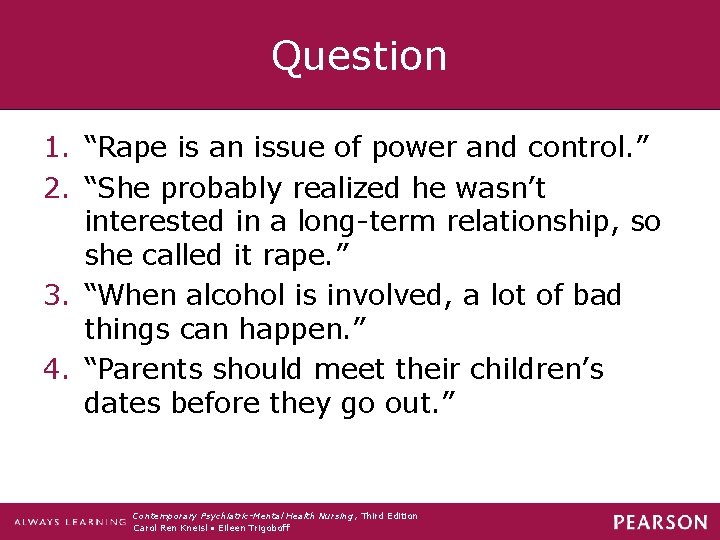 Question 1. “Rape is an issue of power and control. ” 2. “She probably