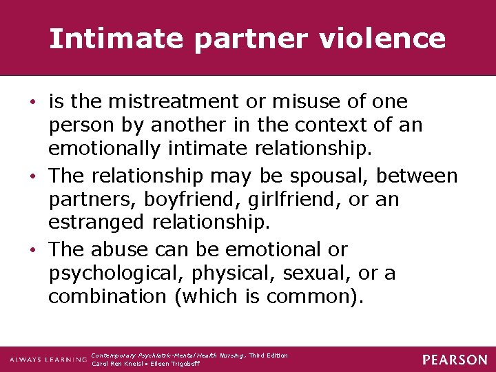 Intimate partner violence • is the mistreatment or misuse of one person by another