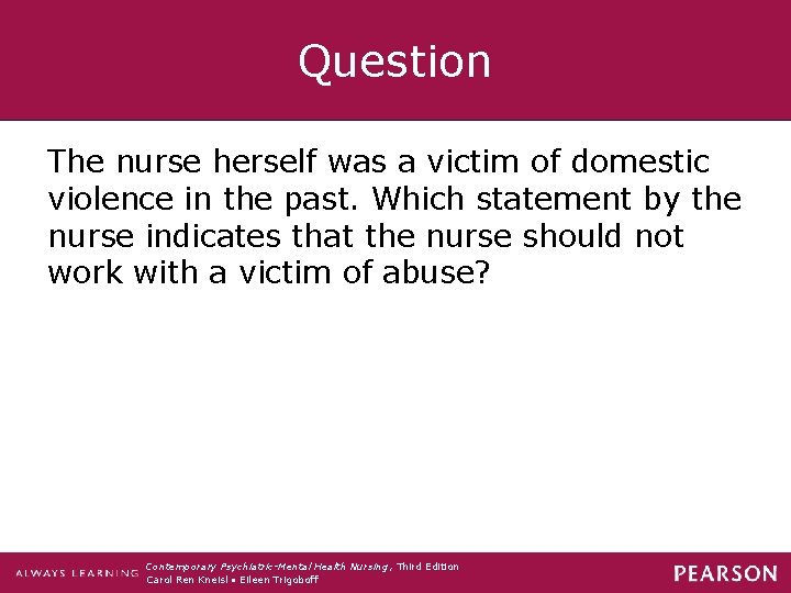 Question The nurse herself was a victim of domestic violence in the past. Which