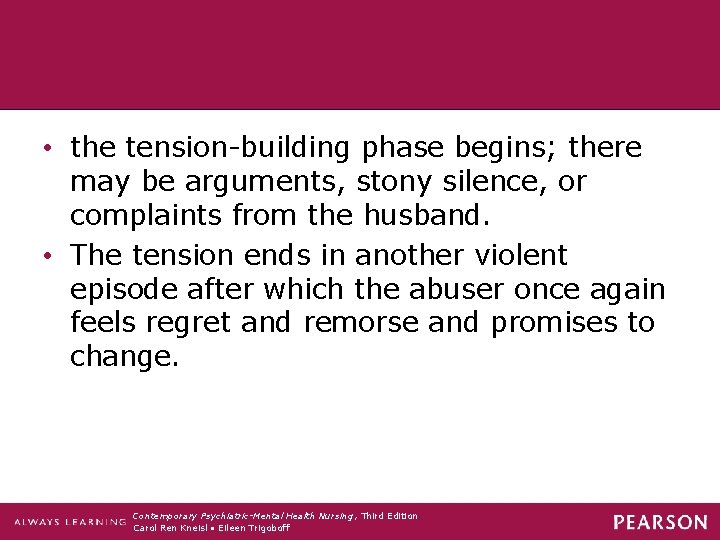  • the tension-building phase begins; there may be arguments, stony silence, or complaints