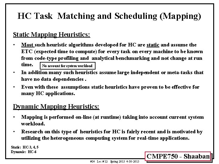 HC Task Matching and Scheduling (Mapping) Static Mapping Heuristics: • • • Most such