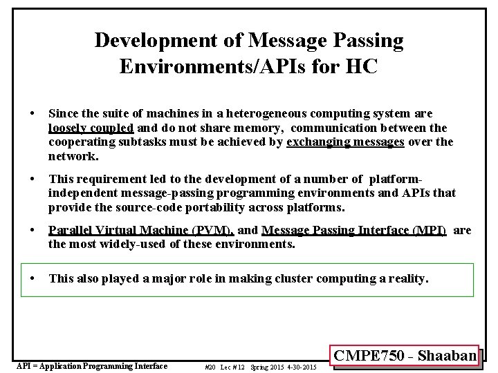 Development of Message Passing Environments/APIs for HC • Since the suite of machines in