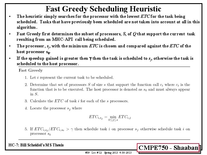 Fast Greedy Scheduling Heuristic • • The heuristic simply searches for the processor with