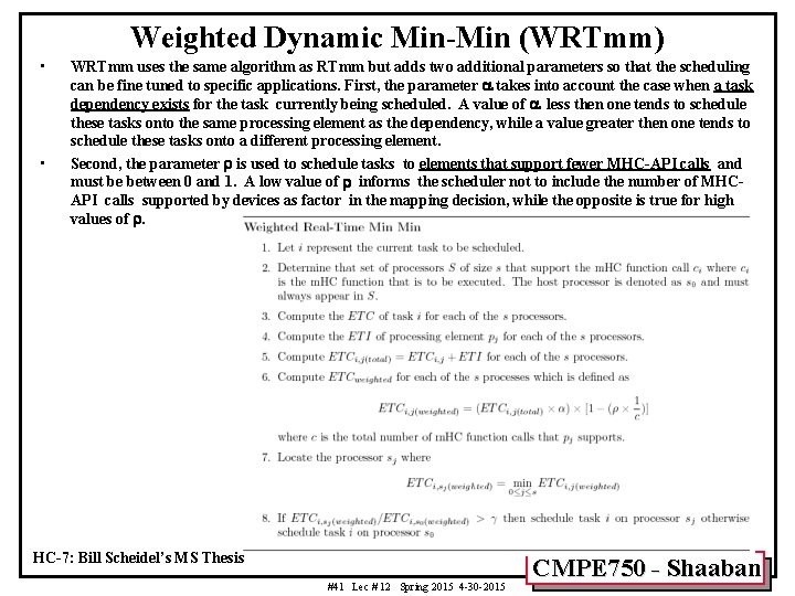 Weighted Dynamic Min-Min (WRTmm) • • WRTmm uses the same algorithm as RTmm but