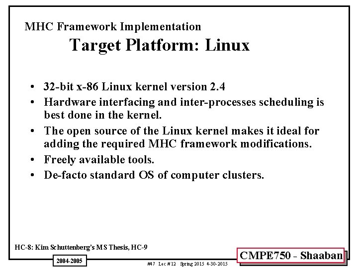 MHC Framework Implementation Target Platform: Linux • 32 -bit x-86 Linux kernel version 2.