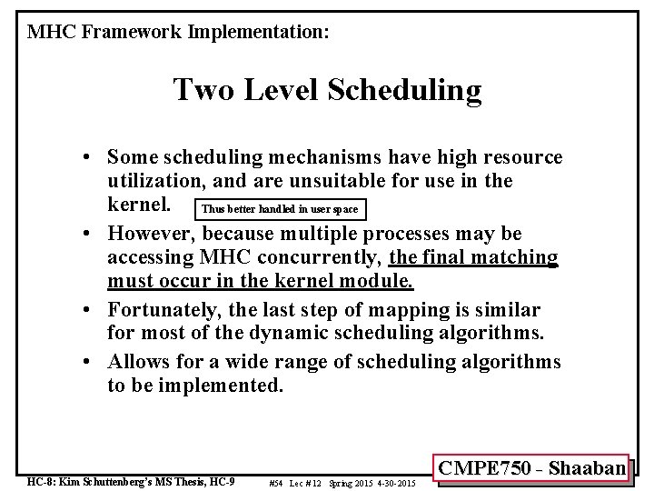 MHC Framework Implementation: Two Level Scheduling • Some scheduling mechanisms have high resource utilization,