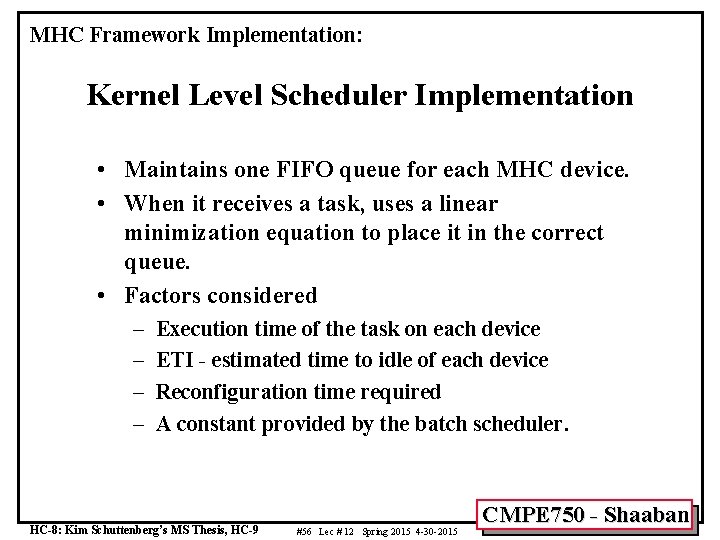 MHC Framework Implementation: Kernel Level Scheduler Implementation • Maintains one FIFO queue for each