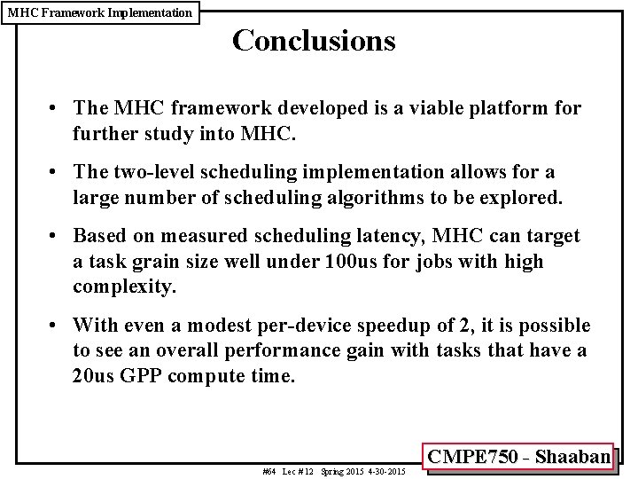 MHC Framework Implementation Conclusions • The MHC framework developed is a viable platform for