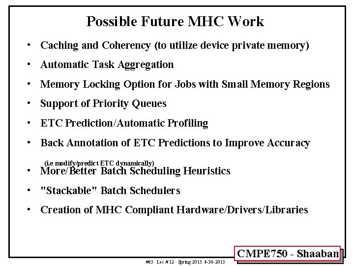 Possible Future MHC Work • Caching and Coherency (to utilize device private memory) •