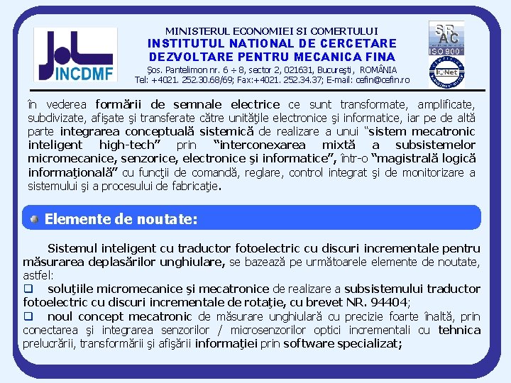 MINISTERUL ECONOMIEI SI COMERTULUI INSTITUTUL NATIONAL DE CERCETARE DEZVOLTARE PENTRU MECANICA FINA Şos. Pantelimon