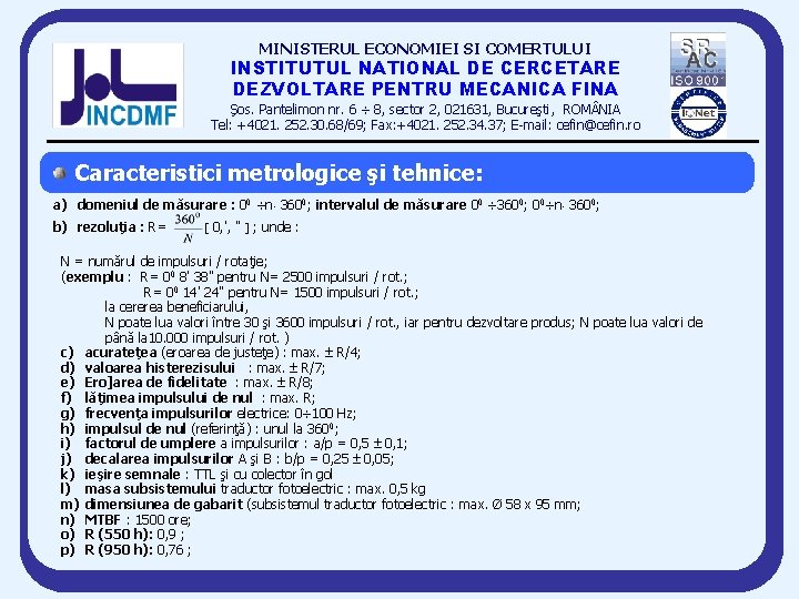 MINISTERUL ECONOMIEI SI COMERTULUI INSTITUTUL NATIONAL DE CERCETARE DEZVOLTARE PENTRU MECANICA FINA Şos. Pantelimon