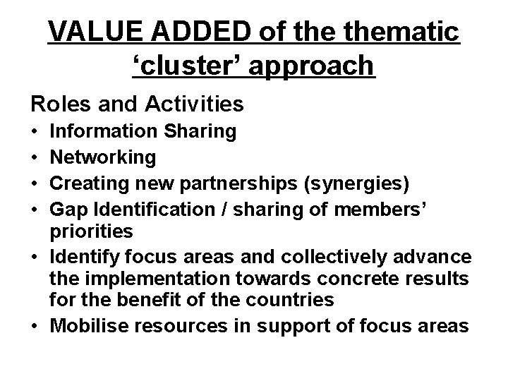VALUE ADDED of thematic ‘cluster’ approach Roles and Activities • • Information Sharing Networking