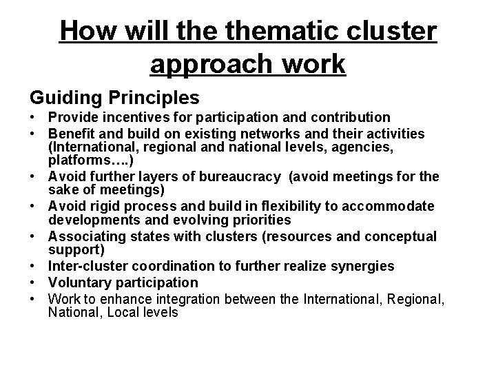 How will thematic cluster approach work Guiding Principles • Provide incentives for participation and