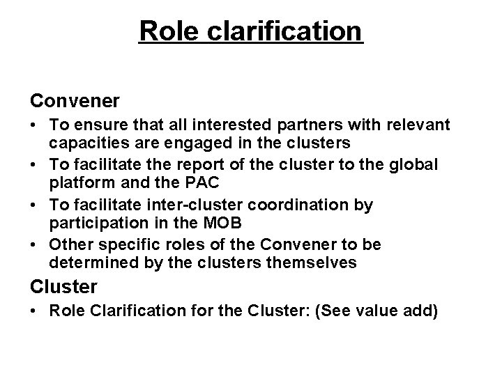 Role clarification Convener • To ensure that all interested partners with relevant capacities are