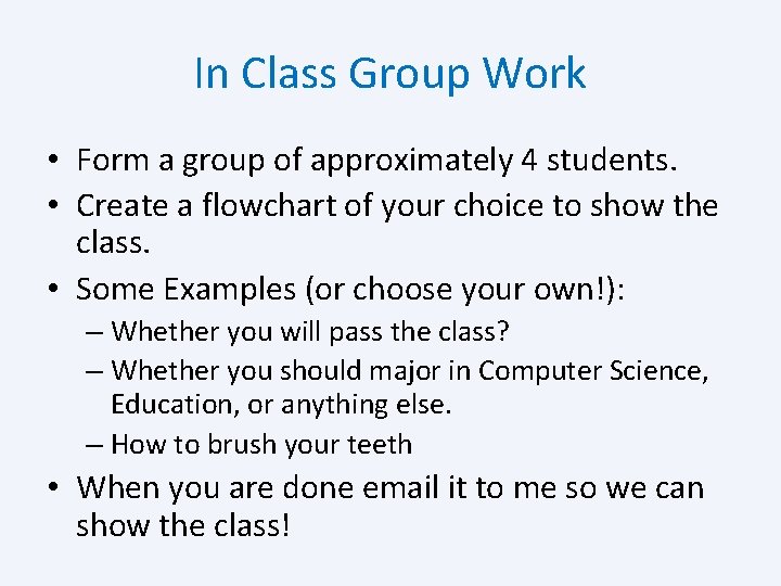 In Class Group Work • Form a group of approximately 4 students. • Create
