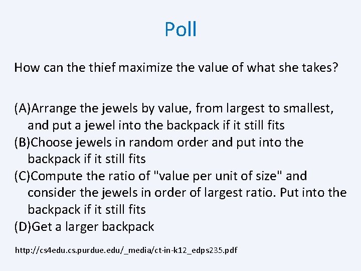 Poll How can the thief maximize the value of what she takes? (A)Arrange the