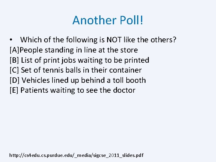 Another Poll! • Which of the following is NOT like the others? [A]People standing