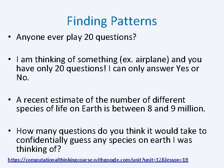 Finding Patterns • Anyone ever play 20 questions? • I am thinking of something