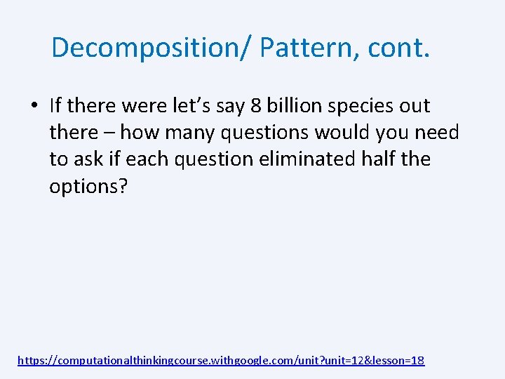 Decomposition/ Pattern, cont. • If there were let’s say 8 billion species out there
