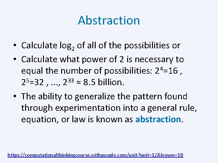 Abstraction • Calculate log 2 of all of the possibilities or • Calculate what