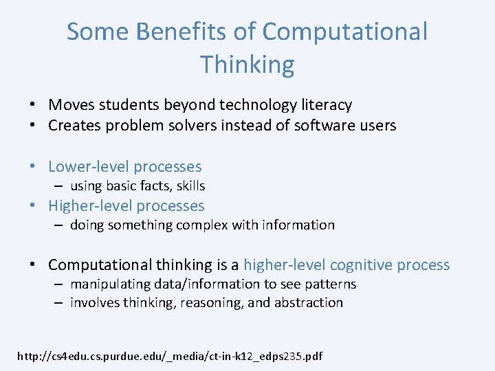Some Benefits of Computational Thinking • Moves students beyond technology literacy • Creates problem