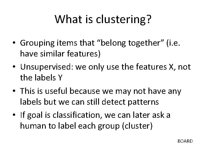 What is clustering? • Grouping items that “belong together” (i. e. have similar features)