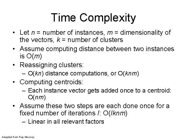 Time Complexity • Let n = number of instances, m = dimensionality of the