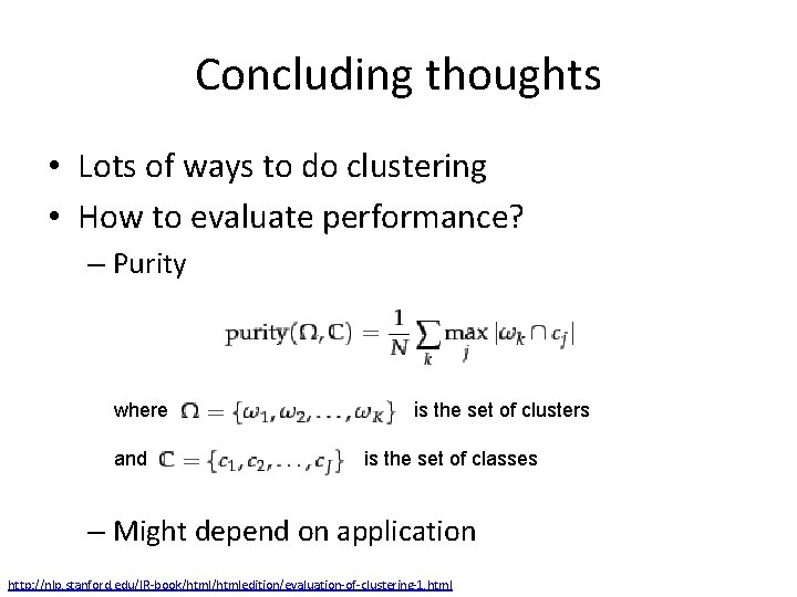 Concluding thoughts • Lots of ways to do clustering • How to evaluate performance?