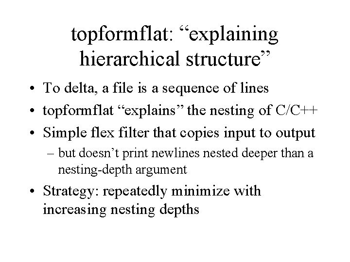 topformflat: “explaining hierarchical structure” • To delta, a file is a sequence of lines