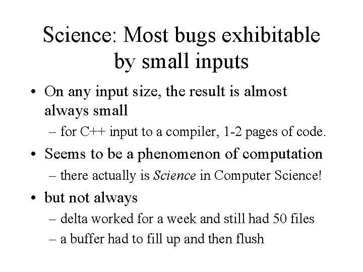 Science: Most bugs exhibitable by small inputs • On any input size, the result